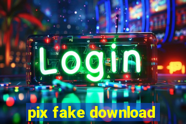 pix fake download